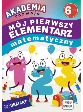 ZAPOWIEDŹ Akademia rozwoju 6-latka. Mój pierwszy elementarz matematyczny