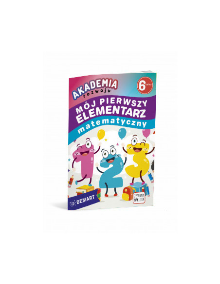 Akademia rozwoju 6-latka. Mój pierwszy elementarz matematyczny