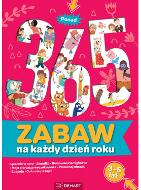 Ponad 365 zabaw na każdy dzień roku. Wiek 3-5 lat. ZAPOWIEDŹ
