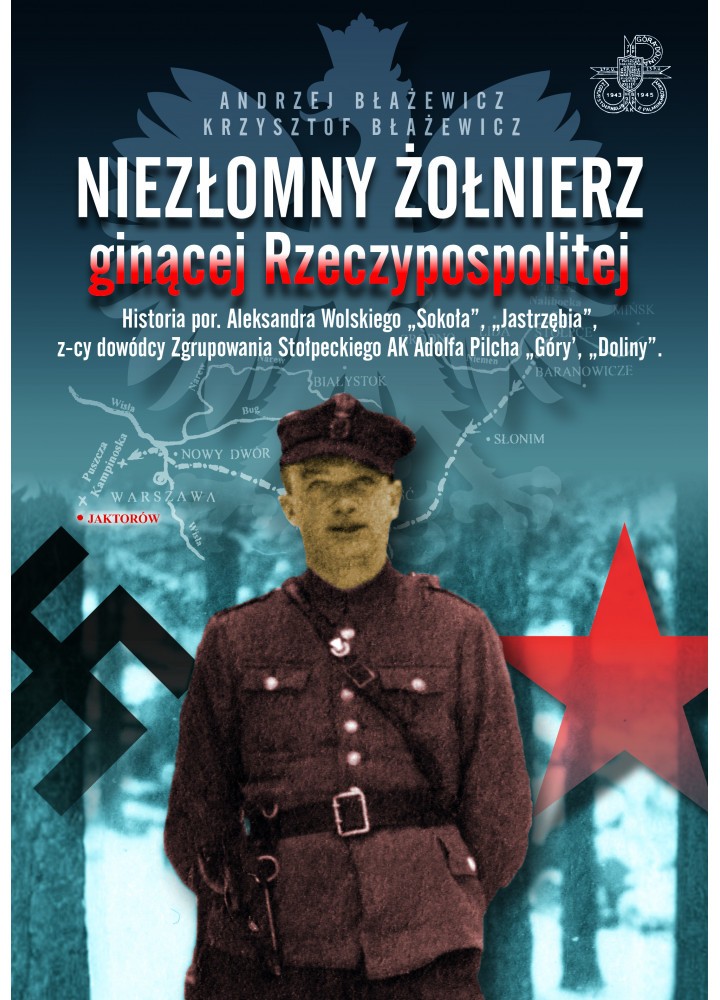 Niezłomny Żołnierz Ginącej Rzeczpospolitej