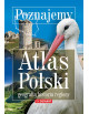 Poznajemy - Atlas Polski - Geografia, regiony, historia