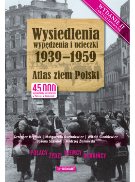 Wysiedlania, wypędzenia, ucieczki 1939-1959 - Atlas ziem Polski
